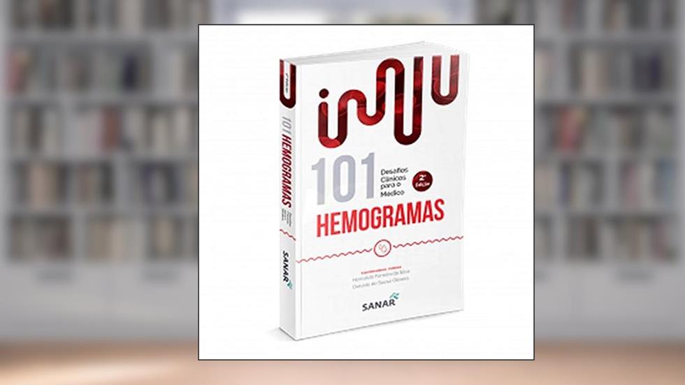 101 Hemogramas: Desafios Clínicos Para o Médico, do autor Herivaldo Ferreira da SIlva; Deivide De Sousa Oliveira