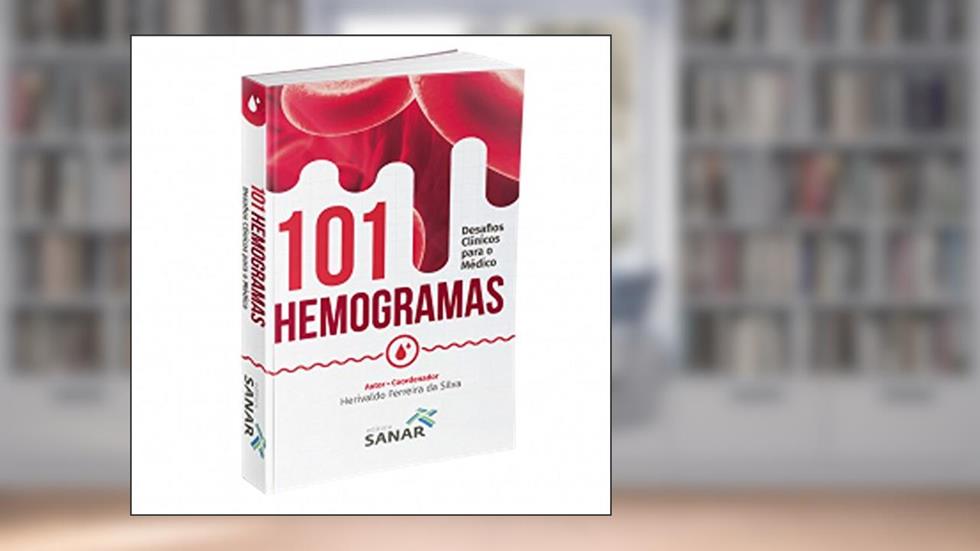 101 Hemogramas. Desafios Clínicos Para o Médico, do autor Herival Ferreira Da Silva