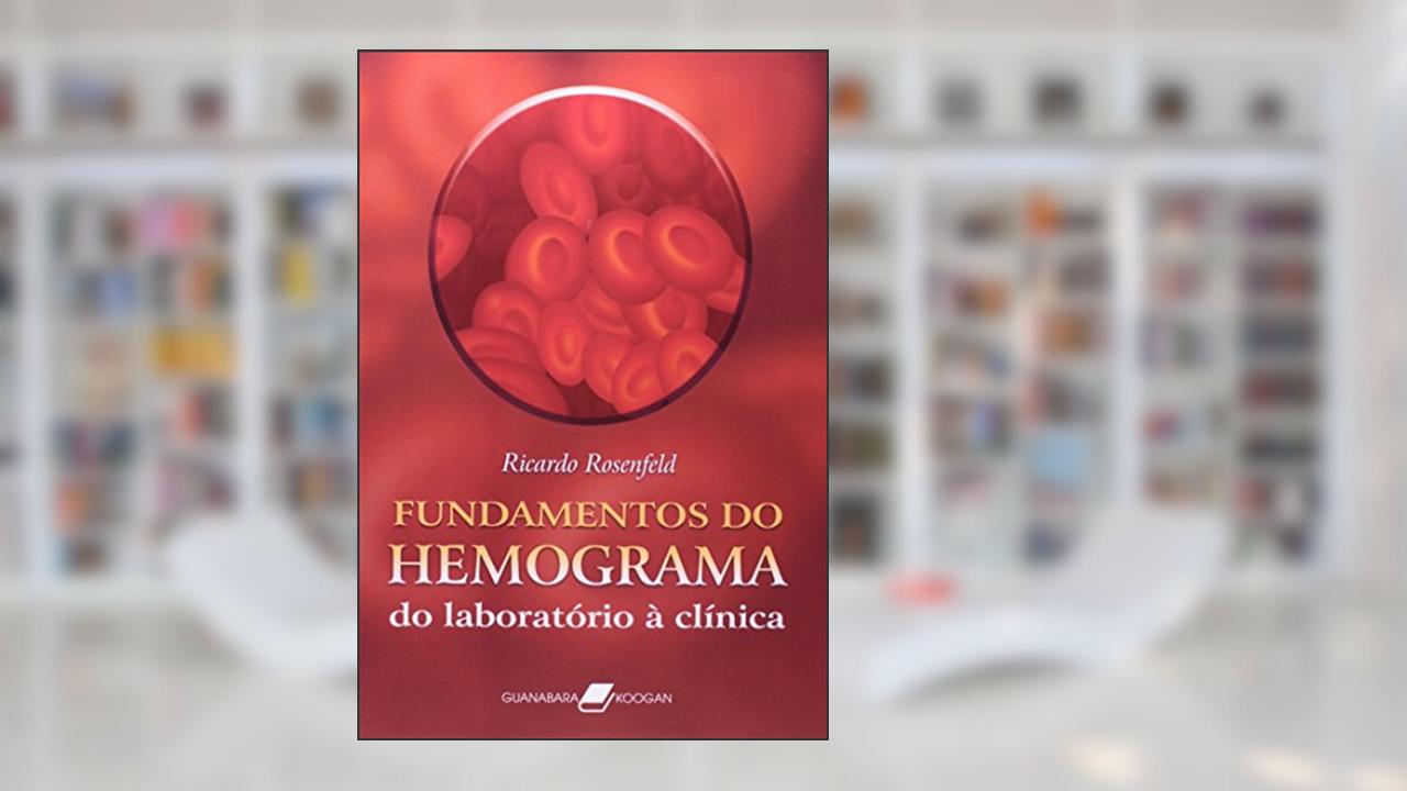 Fundamentos do Hemograma - Do Laboratório à Clínica, do autor Rosenfeld