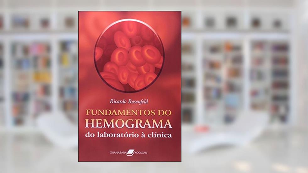 Fundamentos do Hemograma - Do Laboratório à Clínica, do autor Rosenfeld