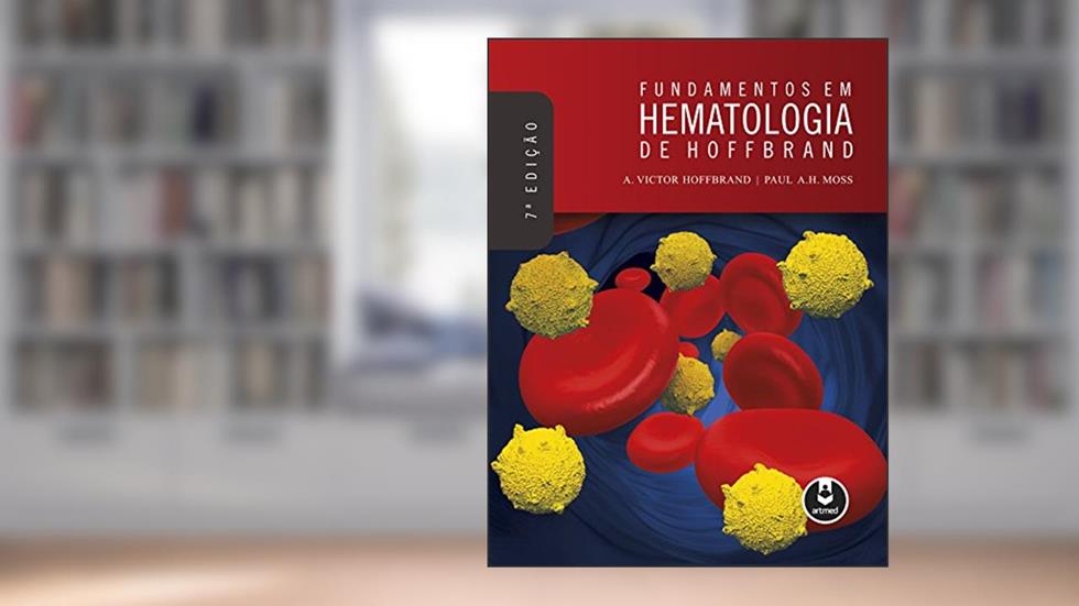 Fundamentos em Hematologia de Hoffbrand, do autor A. Victor Hoffbrand; Paul A.H. Moss