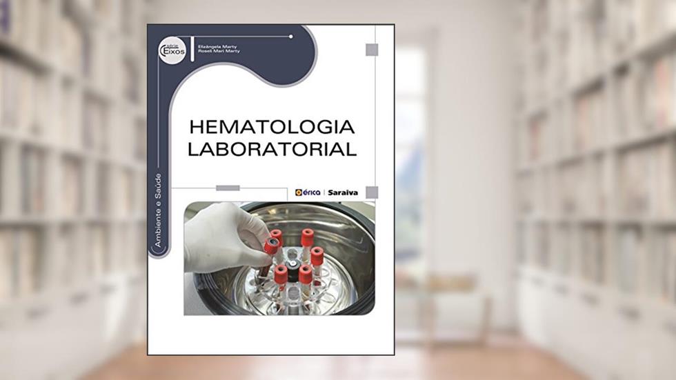 Hematologia laboratorial, do autor Elizângela Marty e Roseli Mari Marty