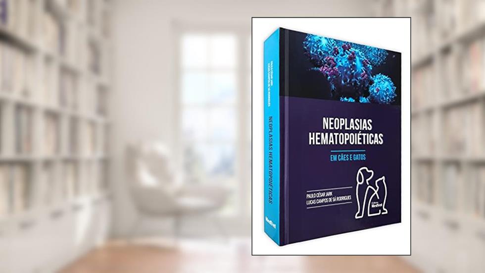 Neoplasias Hematopoiéticas em Cães e Gatos, do autor Sa Lucas Campos De