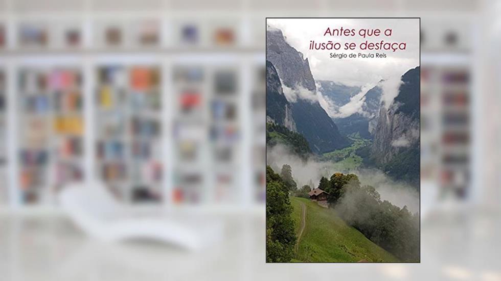 Antes que a ilusão se desfaça, do autor Sérgio de Paula Reis