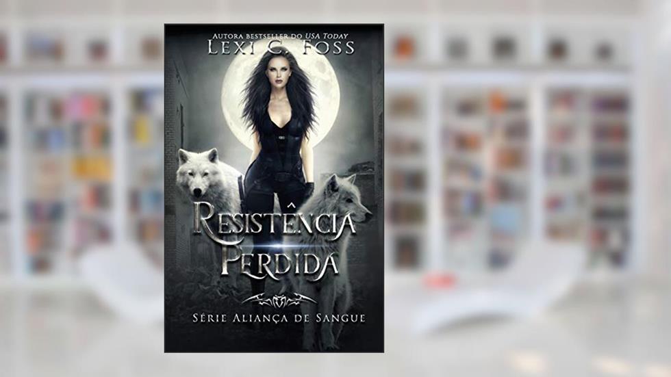 Resistência Perdida: 3, do autor Lexi C Foss