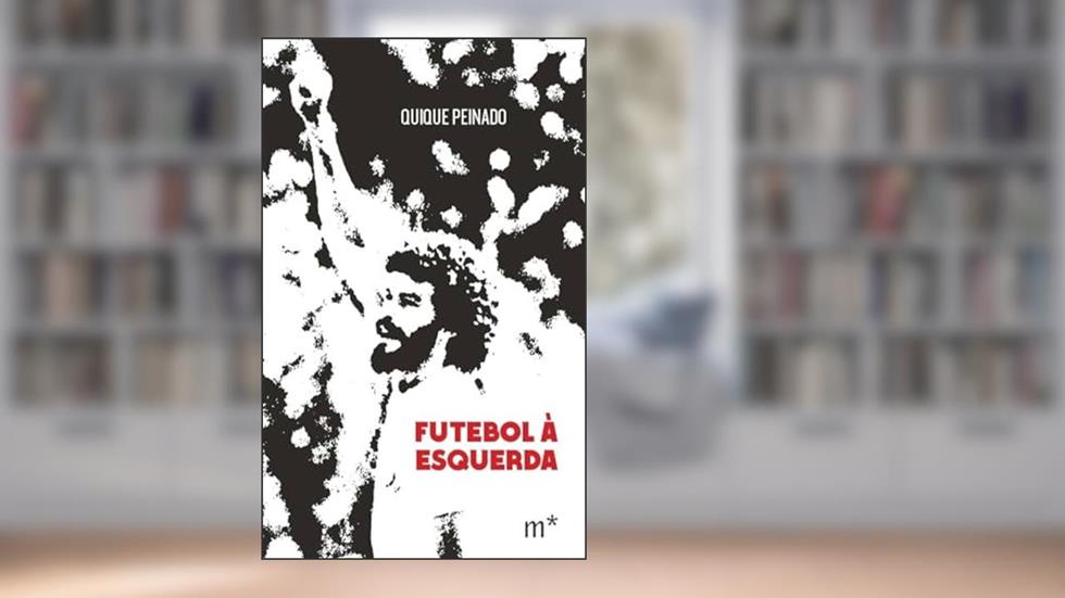 Futebol à esquerda, do autor Quique Peinado