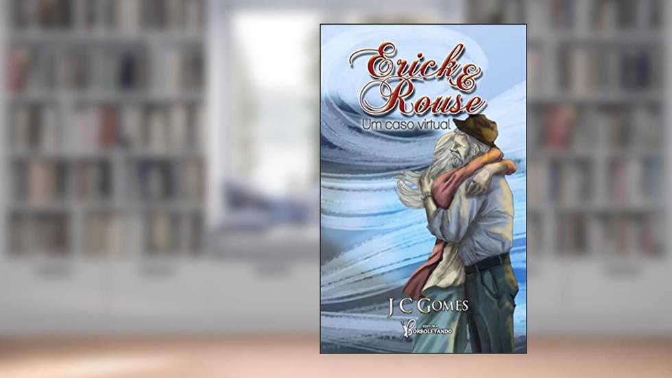 Erick & Rouse: Um Romance Virtual, do autor JC Gomes