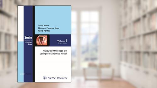 Capa de Músculos intrínsecos da laringe e dinâmica vocal: Volume 1, do autor Sílvia Maria Rebelo Pinho; Gustavo Polacow Korn; Paulo Pontes