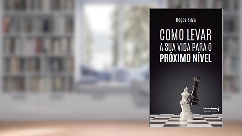 Como levar sua vida para o próximo nível, do autor Réges Silva