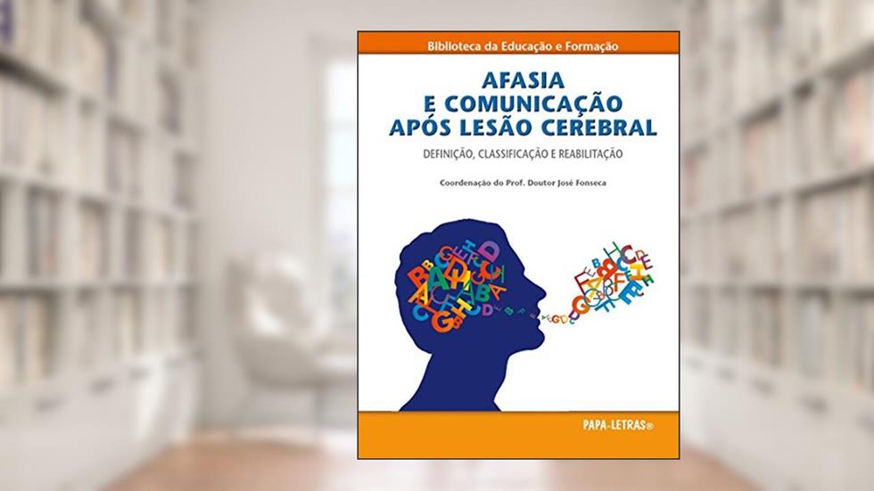 Afasia e Comunicação Após Lesão Cerebral. Definição, Classificação e Reabilitação, do autor Vários Autores