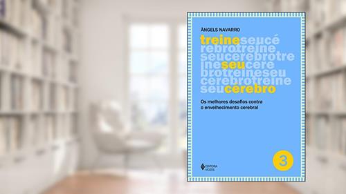Capa de Treine seu cérebro - vol. 3: Os melhores desafios contra o envelhecimento cerebral: Volume 3, do autor Àngels Navarro