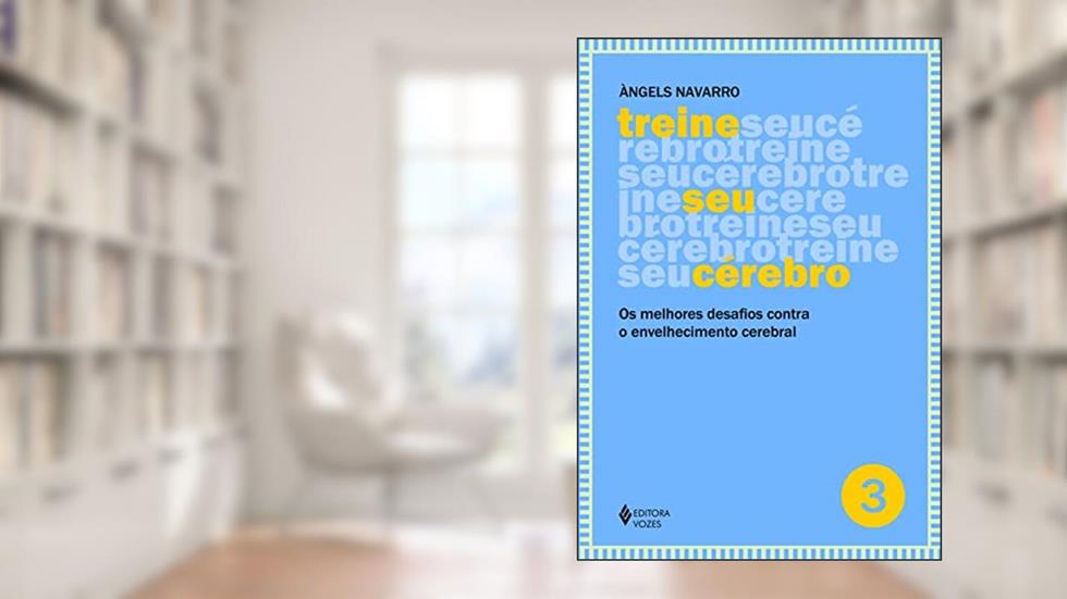Treine seu cérebro - vol. 3: Os melhores desafios contra o envelhecimento cerebral: Volume 3, do autor Àngels Navarro