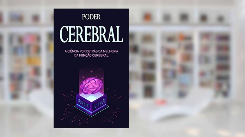 PODER CEREBRAL: Segredos para aumentar o poder e saúde do seu cérebro, do autor Felipe Ilorio