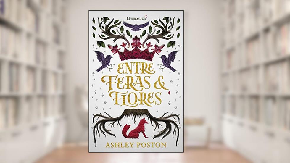 Entre Feras e Flores, do autor Ashley Poston