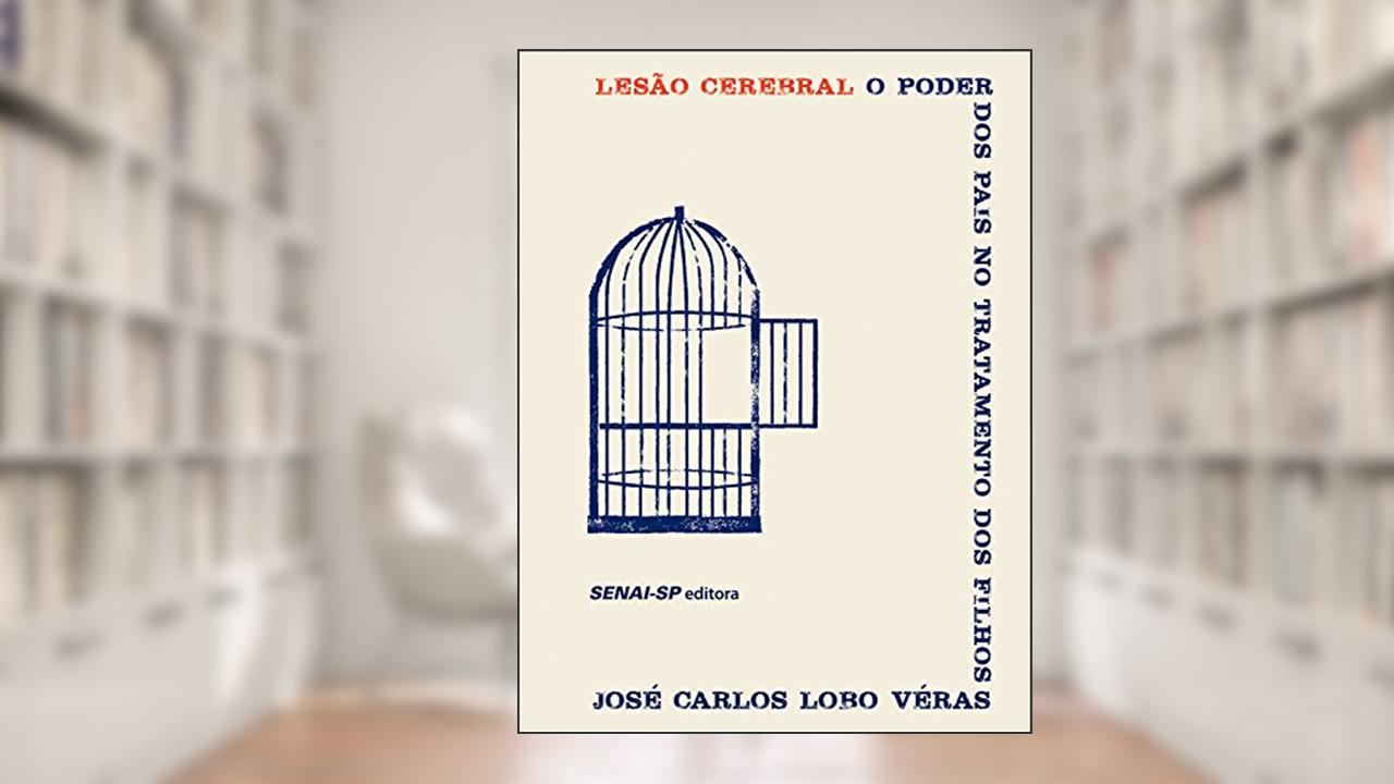 Lesão cerebral: O poder dos pais no tratamento dos filhos, do autor José Carlos Lobo Véras