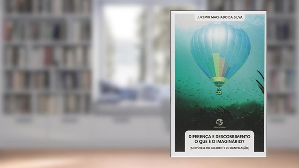 Diferença e Descobrimento: o que é o Imaginário?, do autor Juremir Machado da Silva