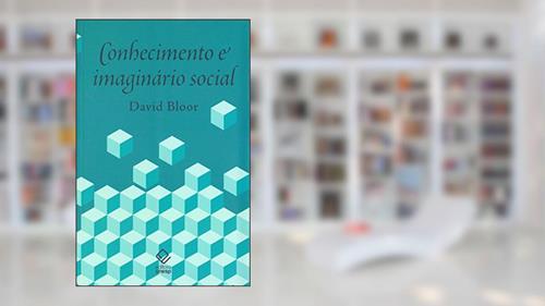 Capa de Conhecimento e imaginário social, do autor David Bloor