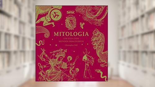 Capa de Mitologia: Um guia dos mundos imaginários, do autor Christopher Dell