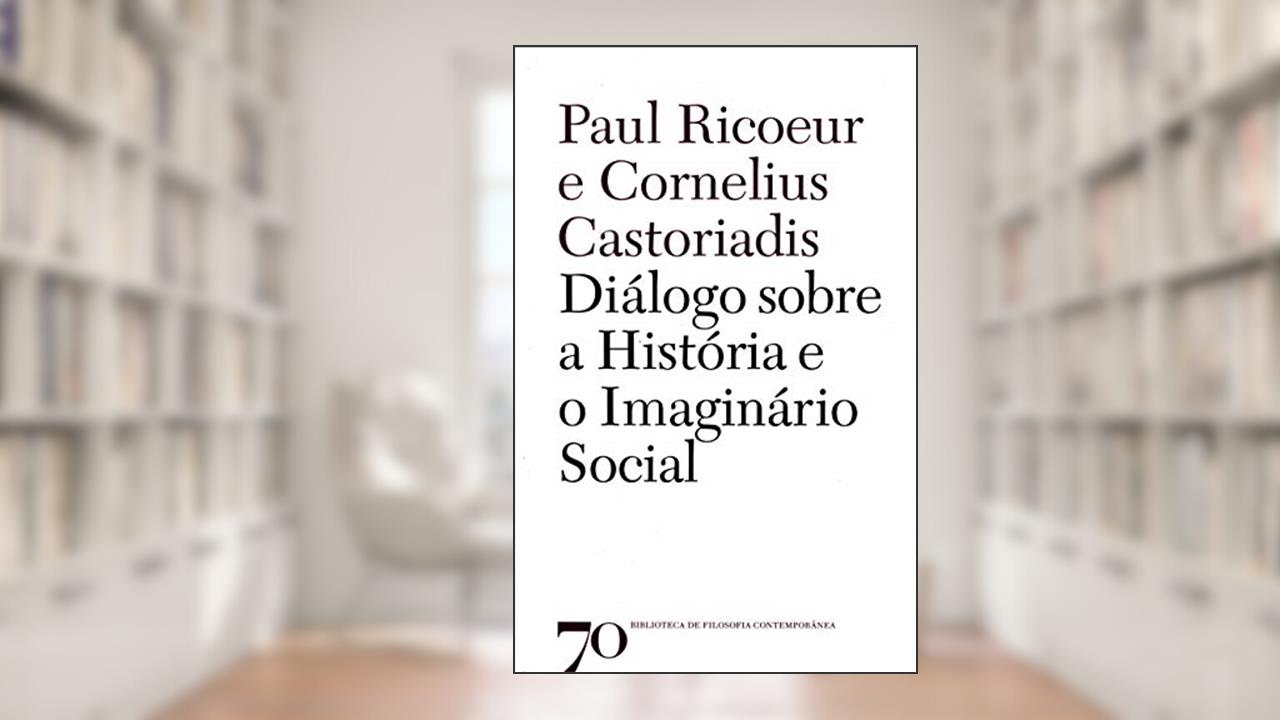 Diálogo Sobre a História e o Imaginário Social, do autor Paul Ricoeur; Cornelius Castoriadis