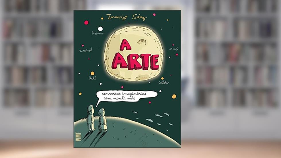 A Arte: Conversas imaginárias com minha mãe, do autor Juanjo Saez