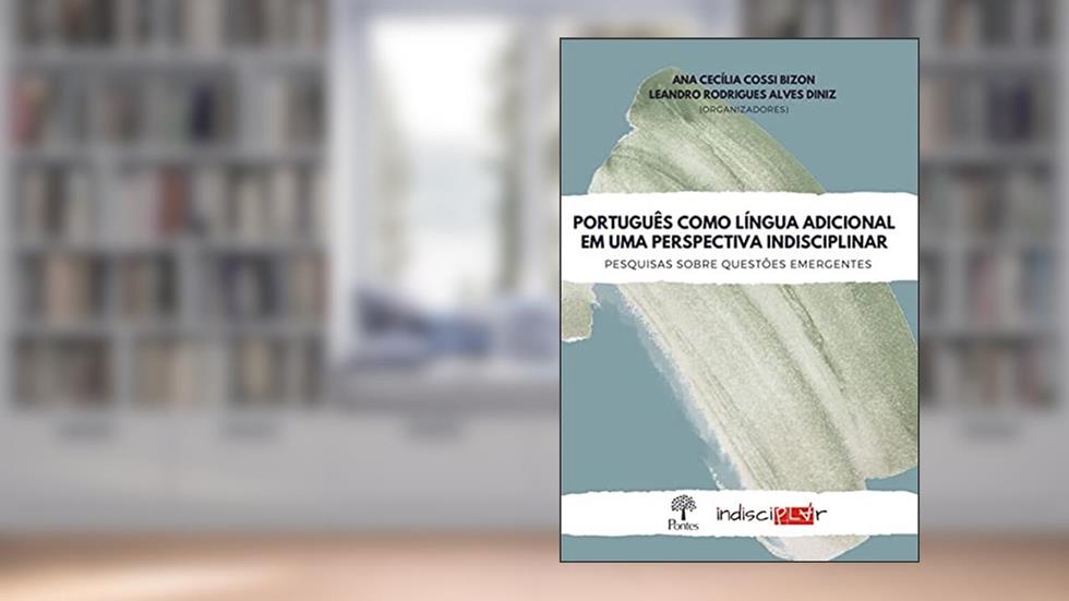Português Como Língua Adicional Em Uma Perspectiva Indisciplinar, do autor Ana Cecília Cossi Bizon