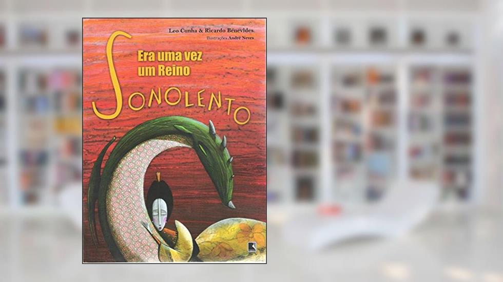 Era Uma Vez Um Reino Sonolento, do autor Leo Cunha; Ricardo Benevides