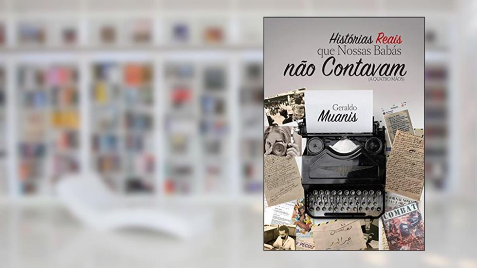 Histórias reais QUE NOSSAS BABÁS não contavam, do autor Geraldo Muanis