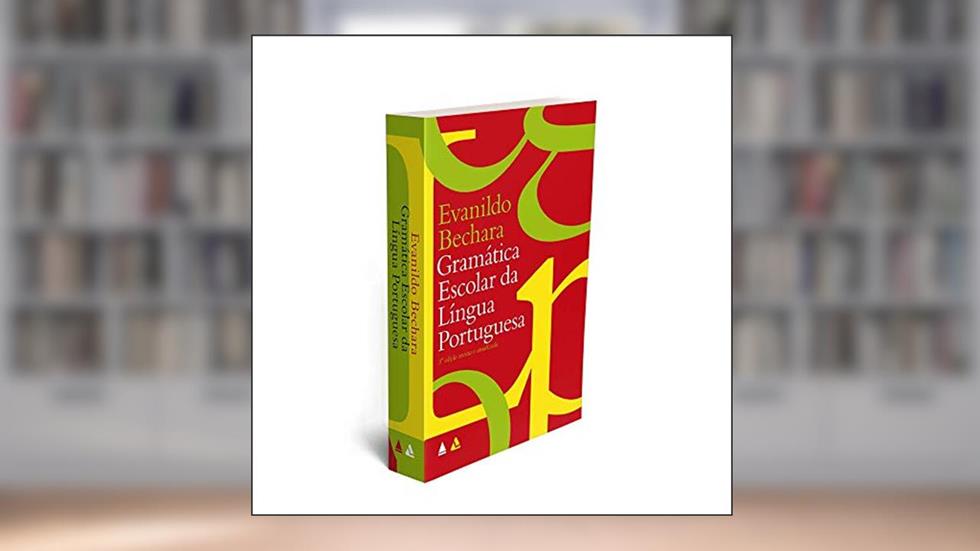 Gramática Escolar da Língua Portuguesa, do autor Evanildo Bechara