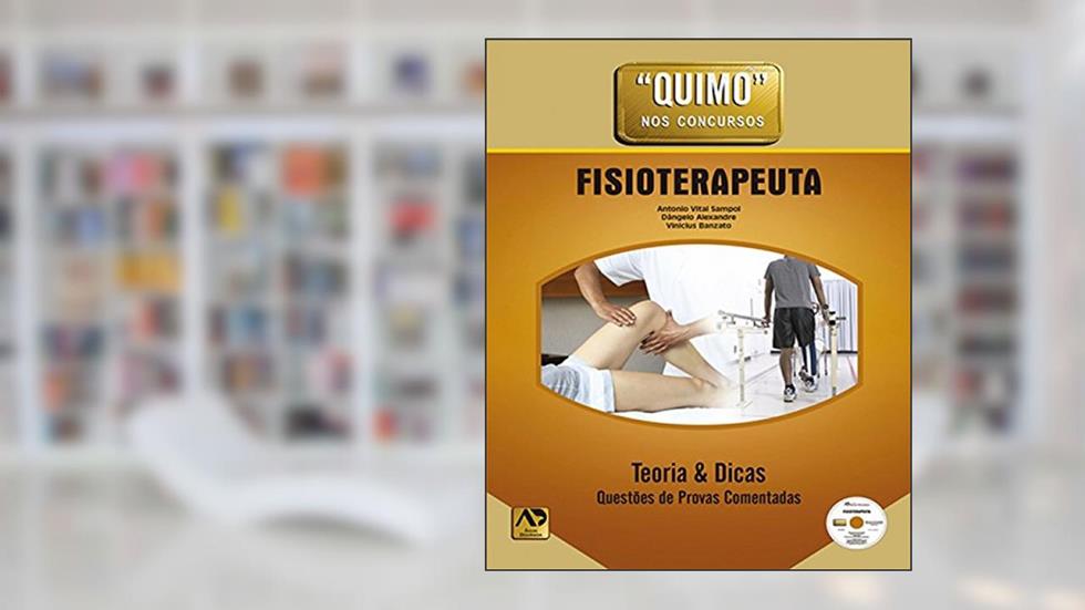 Fisioterapeuta: Teoria e Dicas: Questões de Provas Comentadas, do autor Antonio Vital Sampol; Dângelo Alexandre; Vinicius Banzato