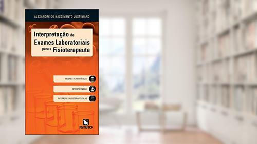 Capa de Interpretação de Exames Laboratoriais Para o Fisioterapeuta, do autor Alexandre do Nascimento Justiniano