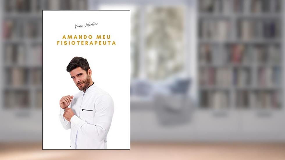 Amando Meu Fisioterapeuta, do autor Max Valentino