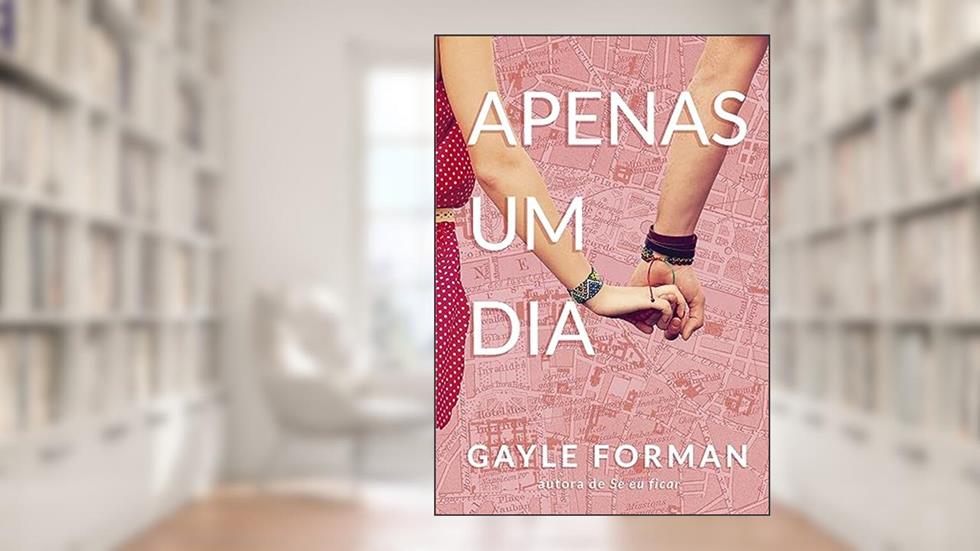 Apenas um dia (Apenas um dia - Livro 1), do autor Gayle Forman