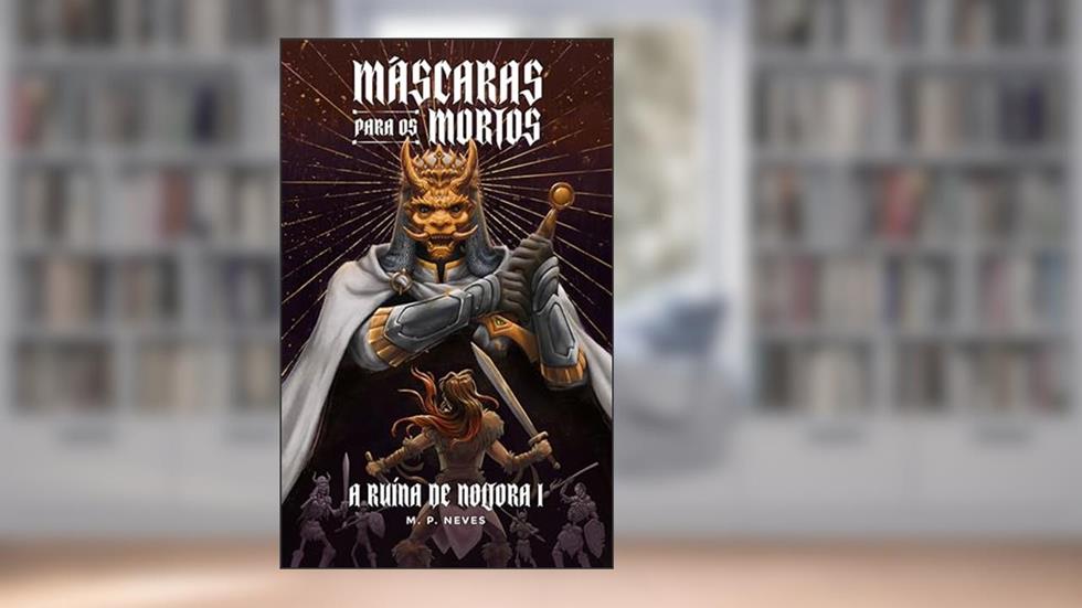Máscaras para os Mortos (A Ruína de Noltora Livro 1), do autor M. P. Neves