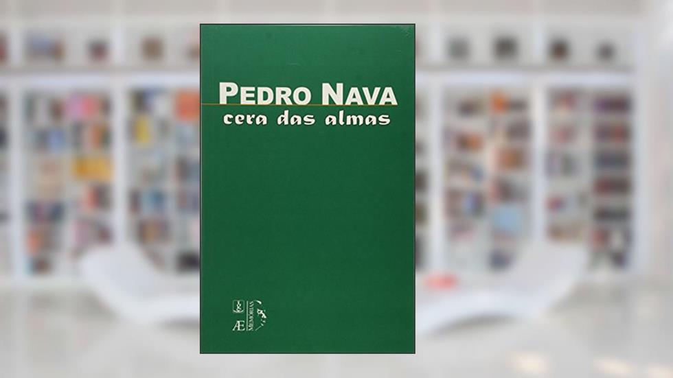 Cera das almas, do autor Pedro Nava