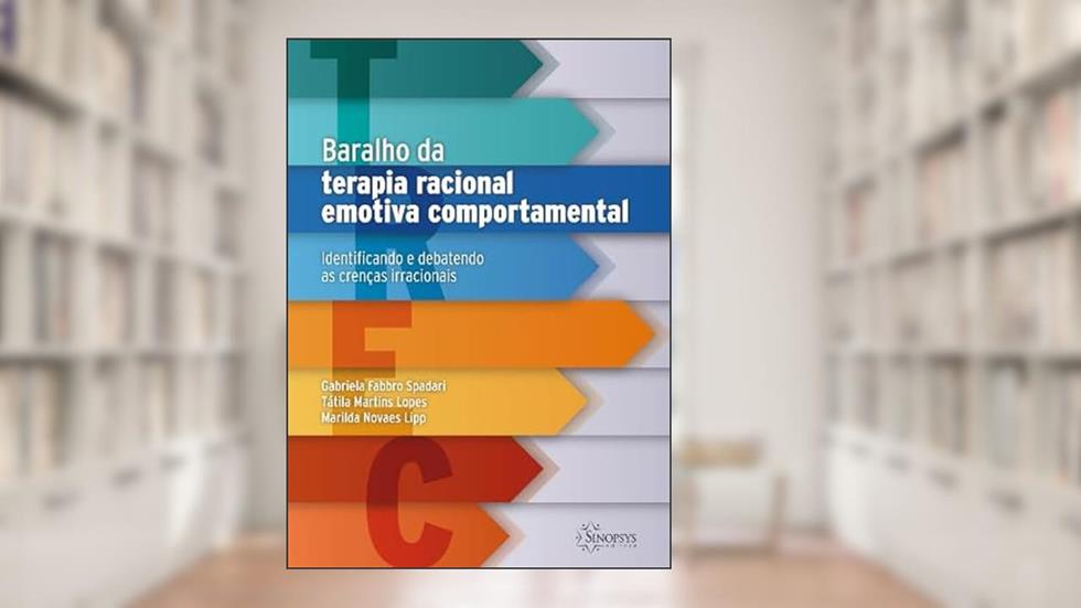 Baralho da Terapia Racional Emotiva Comportamental: Identificando e Debatendo as Crenças Irracionais, do autor Gabriela Fabbro Spaldari