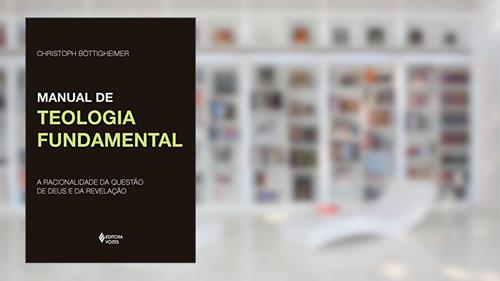Capa de Manual de teologia fundamental: A racionalidade da questão de Deus e da revelação, do autor Christoph Bottigheimer