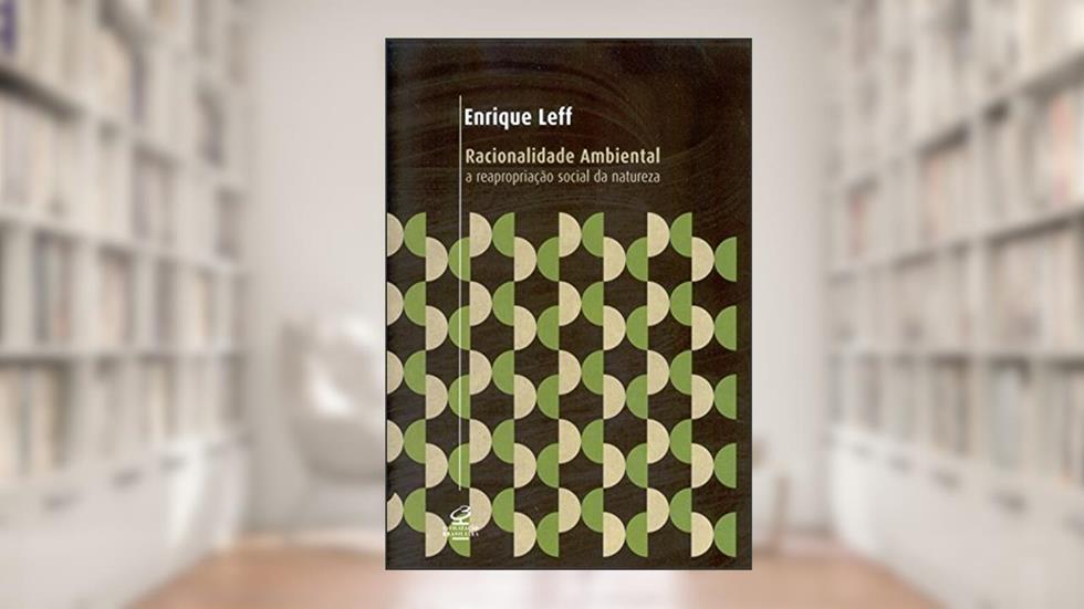 Racionalidade ambiental, do autor Enrique Leff