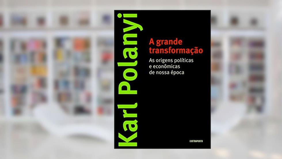 A Grande Transformação, do autor Karl Polanyi