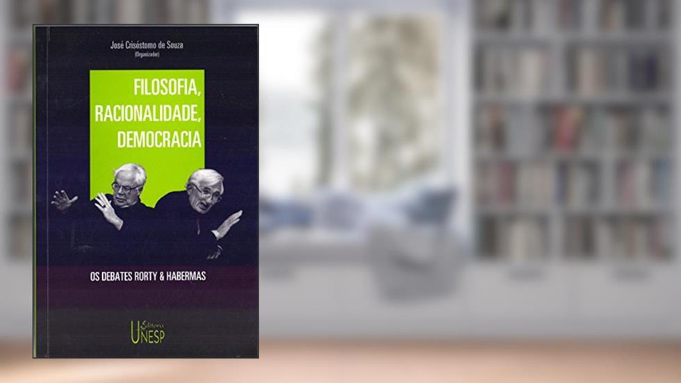 Filosofia, racionalidade, democracia: Os debates Rorty & Habermas, do autor Jurgen Habermas; Richard Rorty