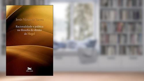 Capa de Racionalidade e política na Filosofia do Direito de Hegel, do autor Jesús Vázquez Torres