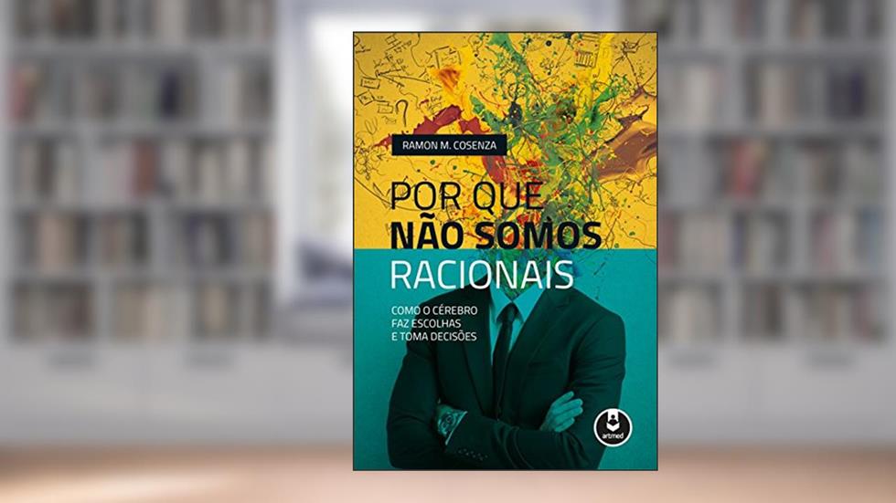 Por Que Não Somos Racionais, do autor Ramon M. Cosenza