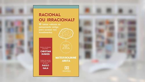 Capa de Racional ou irracional?: 10 ideias valiosas do pensamento antigo para o sucesso nos investimentos, do autor Mateus Boldrine Abrita