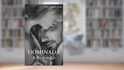 Capa de DOMINADA - A Redenção, do autor K.L Christyn