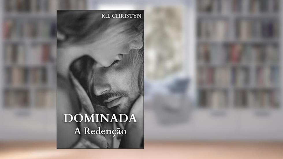 DOMINADA - A Redenção, do autor K.L Christyn