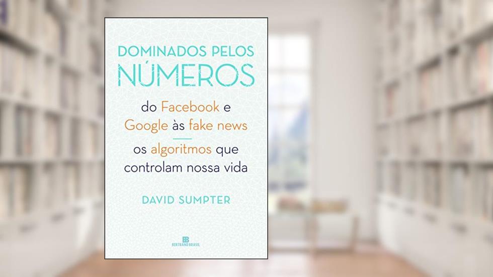 Dominados pelos números, do autor David Sumpter