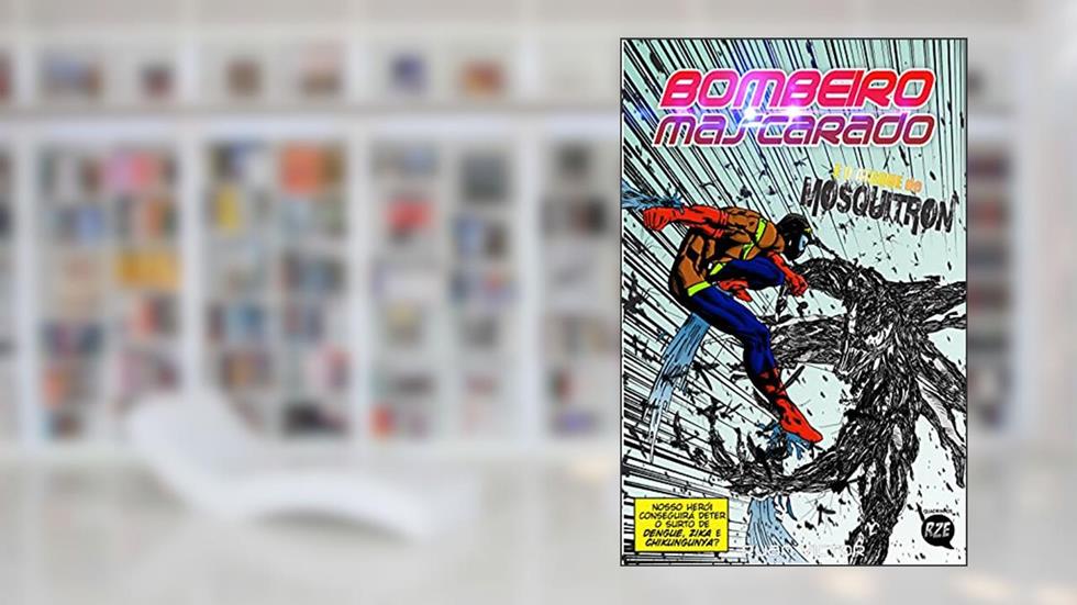 Bombeiro Mascarado #2: E o ataque de Mosquitron, do autor Ruan Victor