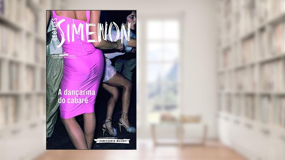 A dançarina do cabaré, do autor Georges Simenon