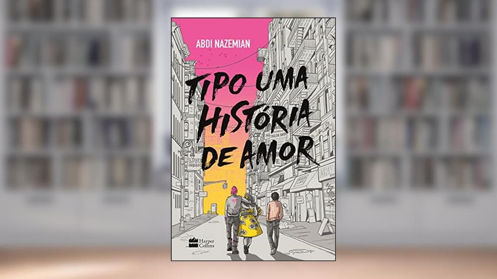 Tipo uma história de amor, do autor Abdi Nazemian