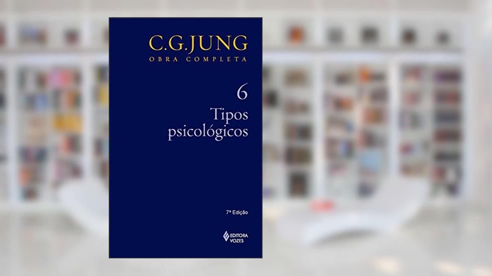 Tipos psicológicos Vol. 6: Volume 6, do autor C.G. Jung