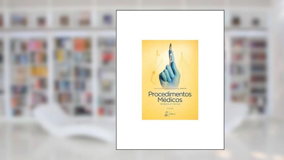 Procedimentos Médicos - Técnica e Tática, do autor Alexandre Campos Moraes Amato